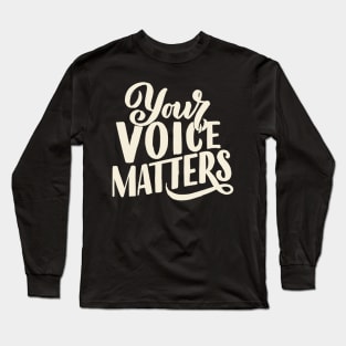 'Your Voice Matters' Women's Achievement Shirt Long Sleeve T-Shirt